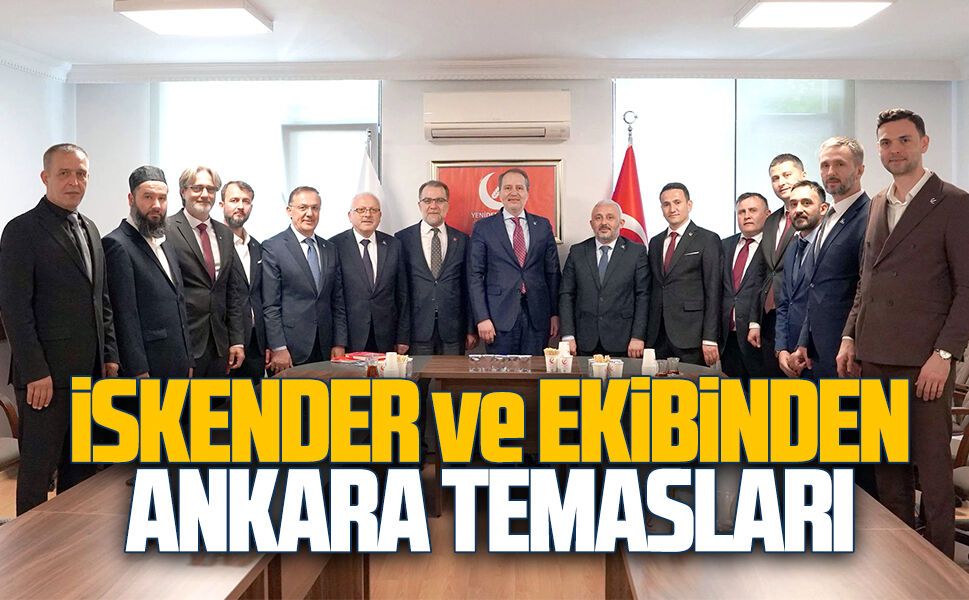 İskender ve Sakarya ekibinden Ankara temasları