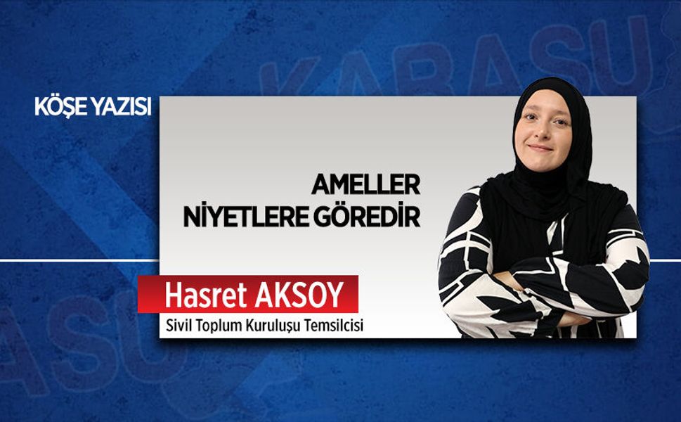 Ameller niyetlere göredir