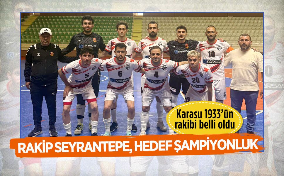 Karasu 1933’ün finaldeki rakibi belli oldu