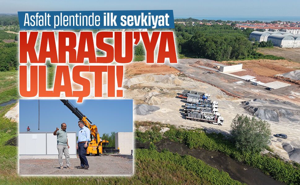 Asfalt plentinde ilk sevkiyat Karasu’ya ulaştı