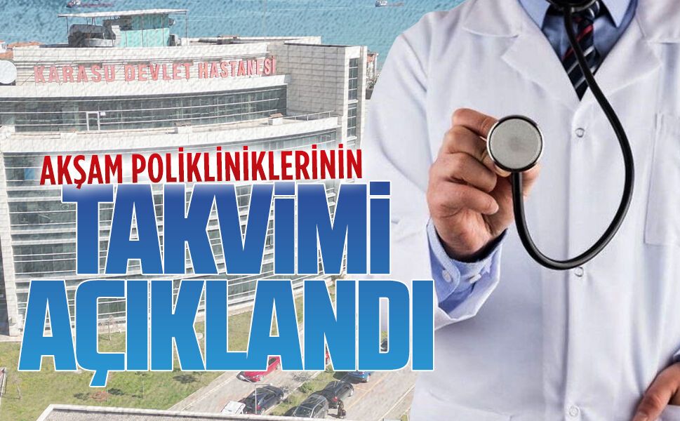 Karasu Devlet Hastanesi’nde Temmuz ayı mesai dışı poliklinik hizmetleri açıklandı