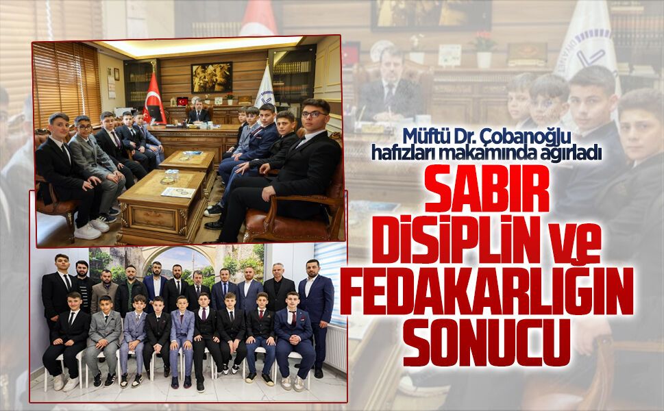 Müftü Dr. Çobanoğlu hafızları makamında ağırladı