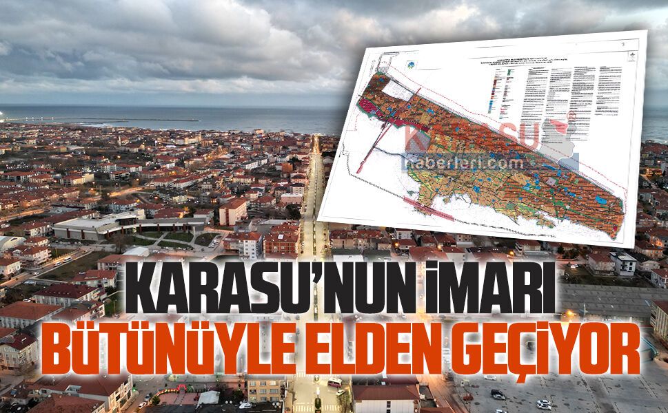 Karasu’nun imarı bütünüyle elden geçiyor