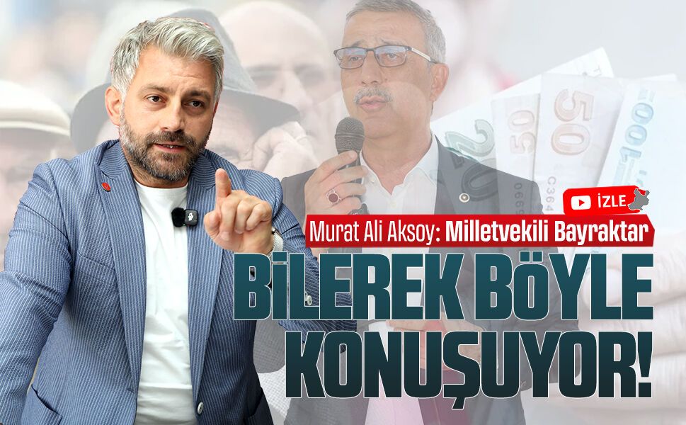 Murat Ali Aksoy: Bayraktar prim yapmak için bilerek konuşuyor