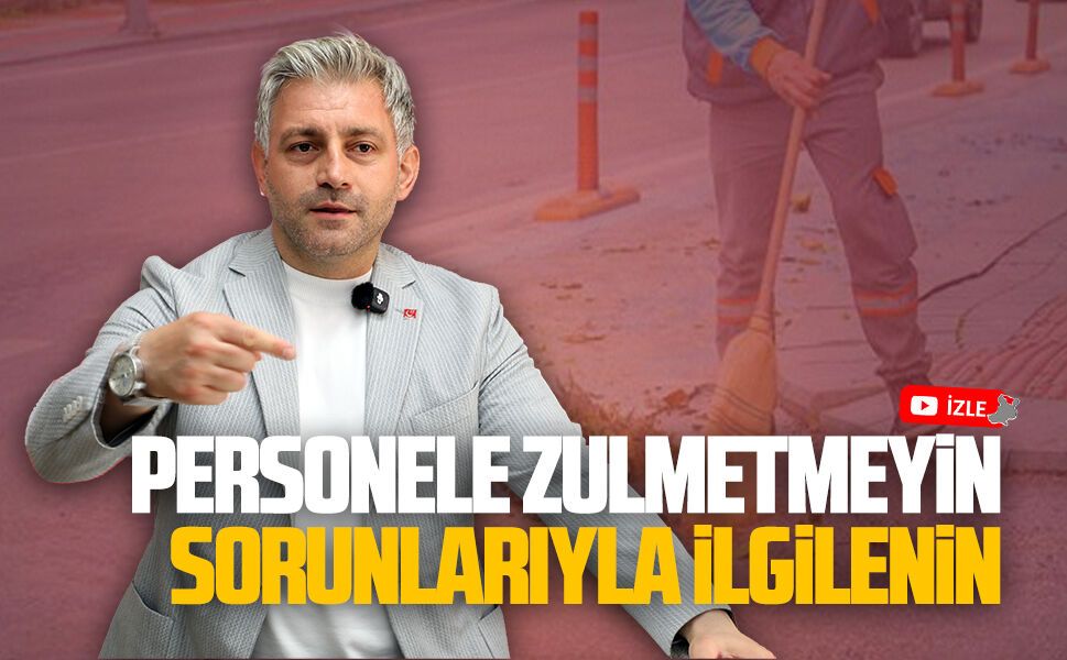 Murat Ali Aksoy: Personele zulmetmeyin, sorunlarıyla ilgilenin