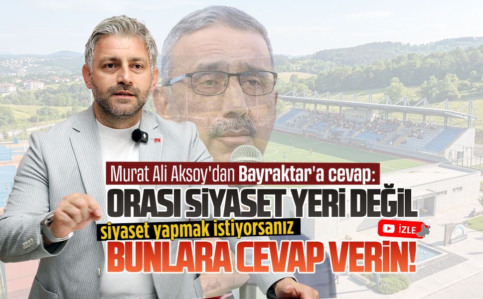 Aksoy’dan Bayraktar’a yanıt: Orası siyaset yeri değil, bunlara cevap verin!