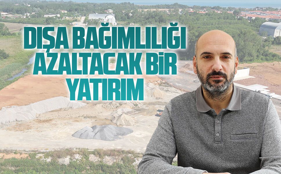 Kahvecioğlu: Dışa bağımlılığı azaltacak bir yatırım