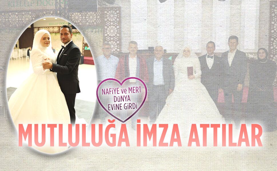 Nafiye ve Mert sonsuz mutluluğa imza attı