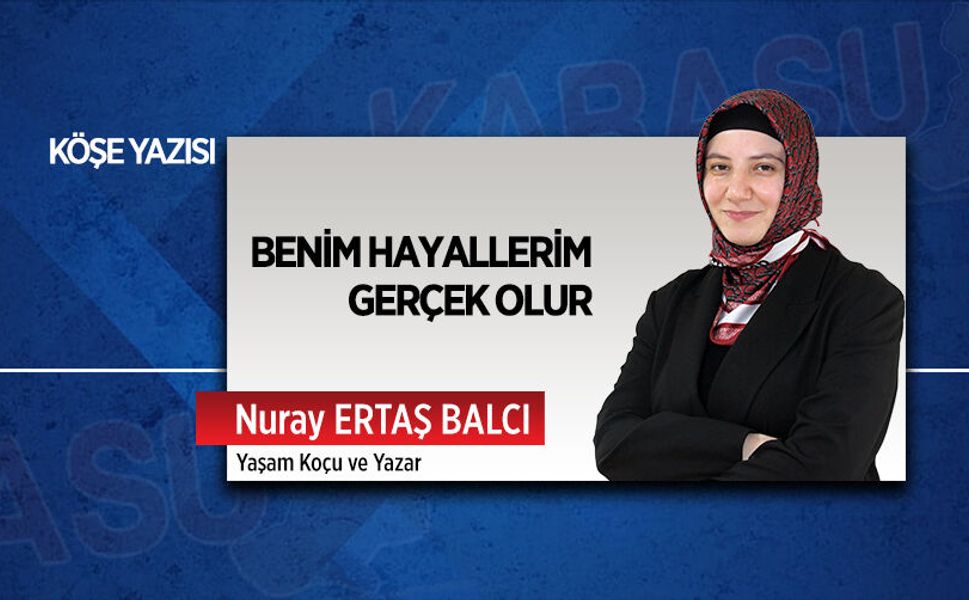 Benim hayallerim gerçek olur