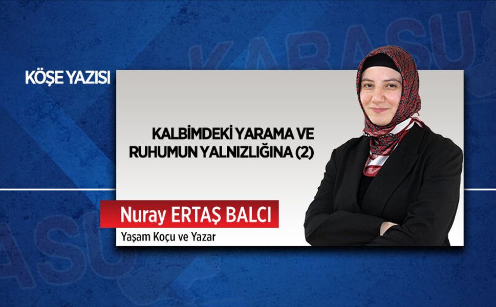 Kalbimdeki yarama ve ruhumun yalnızlığına (2)