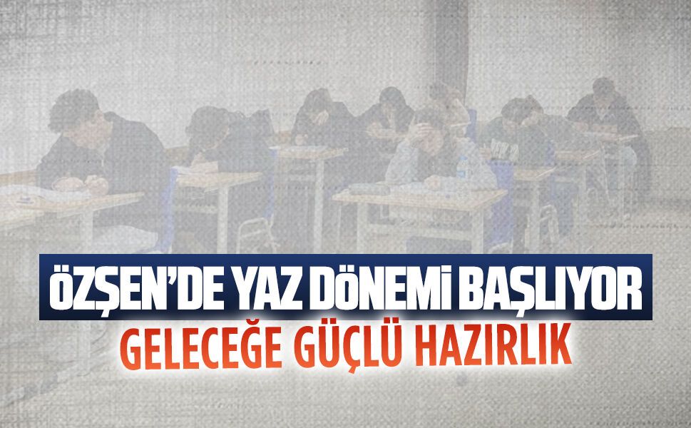 Özşen’de yaz tatilini avantaja dönüştürme fırsatı