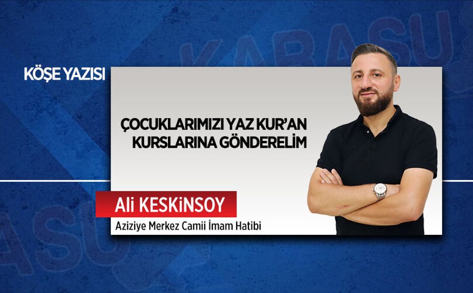 Çocuklarımızı Yaz Kur’an kurslarına gönderelim