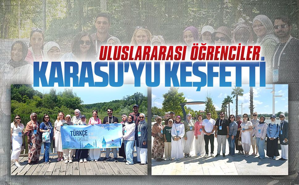 Uluslararası öğrenciler Karasu'yu keşfetti