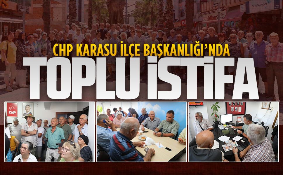 CHP Karasu İlçe Başkanlığı’nda toplu istifa