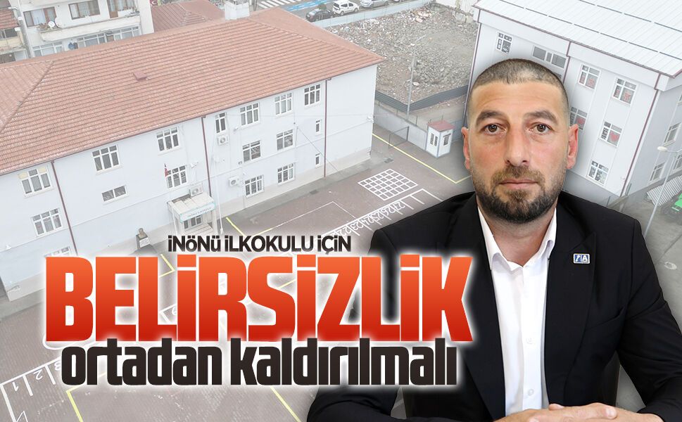 İnönü İlkokulu için belirsizlik ortadan kaldırılmalı