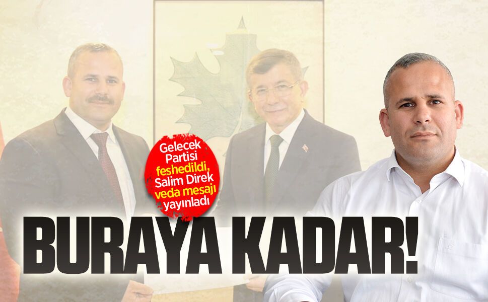 Gelecek Partisi feshedildi, Salim Direk veda mesajı yayınladı