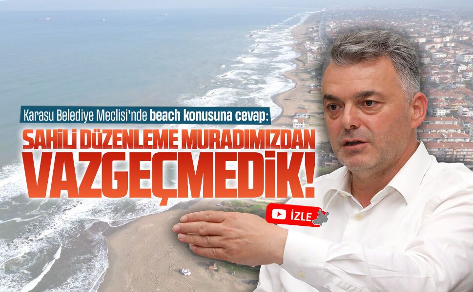 İshak Sarı: Sahil düzenlemesi muradımızdan vazgeçmedik