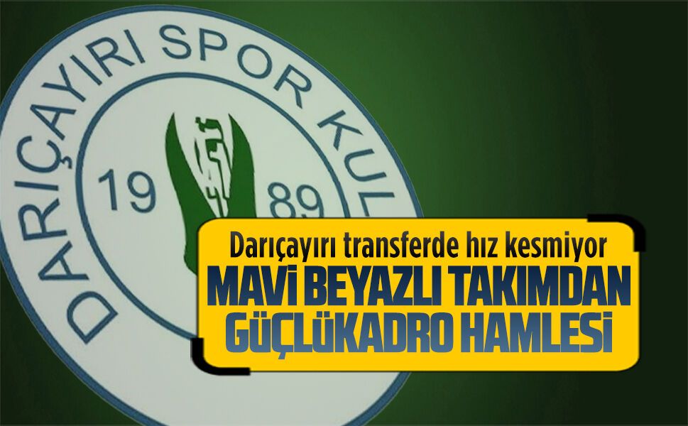 Darıçayırı transferde hız kesmiyor