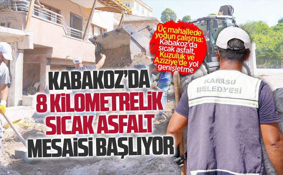 Kabakoz’da 8 kilometrelik sıcak asfalt mesaisi başlıyor