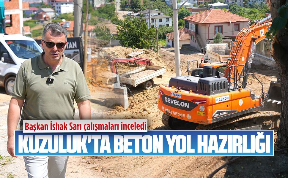 Kuzuluk'ta beton yol hazırlığı
