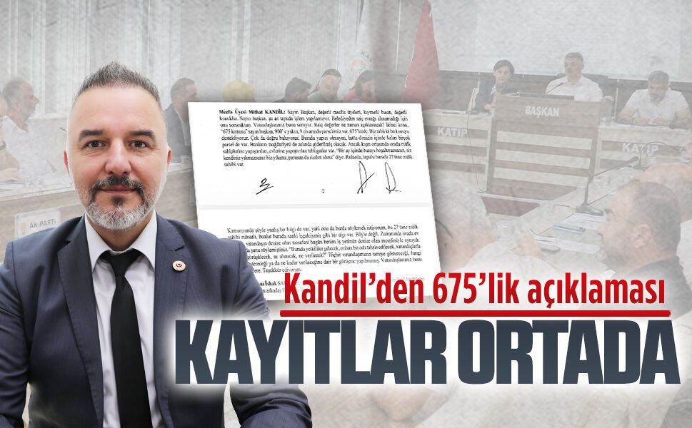 CHP'li Mithat Kandil'den 675'ler için açıklaması
