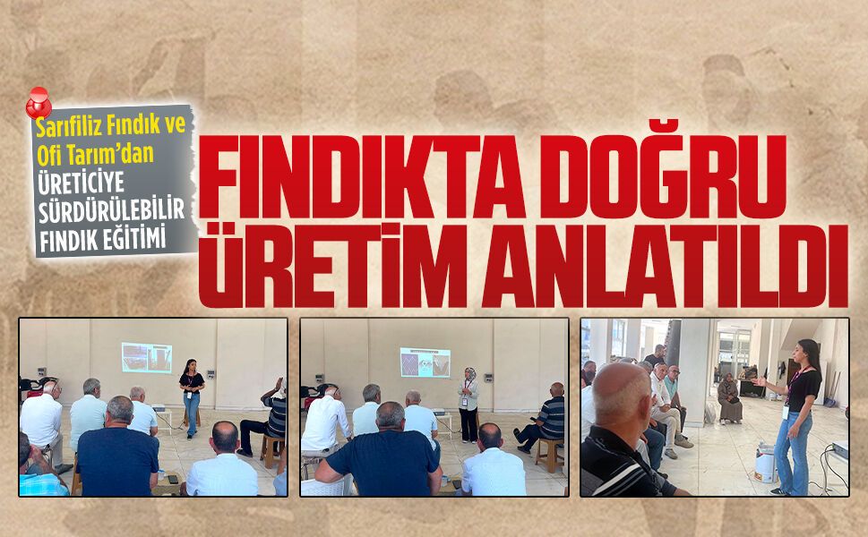 Sarıfiliz Fındık ve Ofi Tarım’dan üreticilere fındık eğitimi