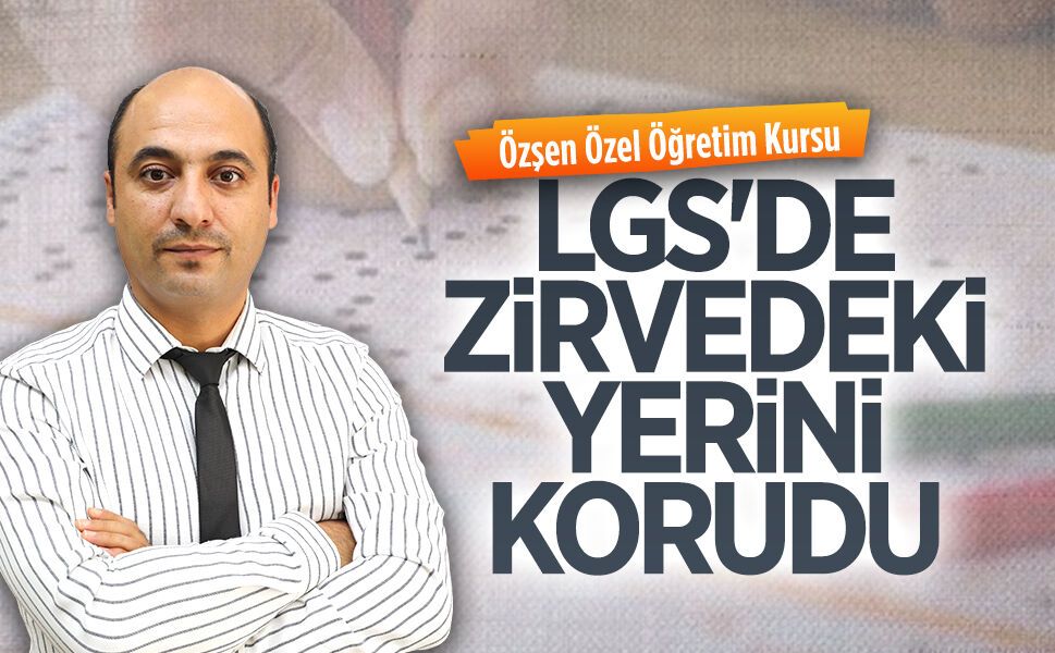 Özşen Özel Öğretim Kursu LGS'de zirvedeki yerini korudu