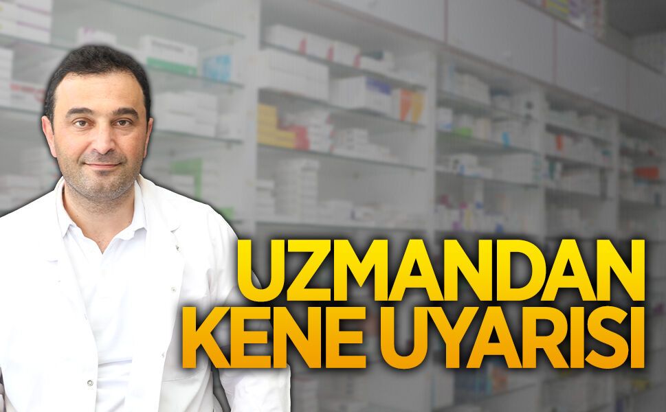 Uzman Eczacı Samet Altuntaş, vatandaşları kene konusunda uyardı