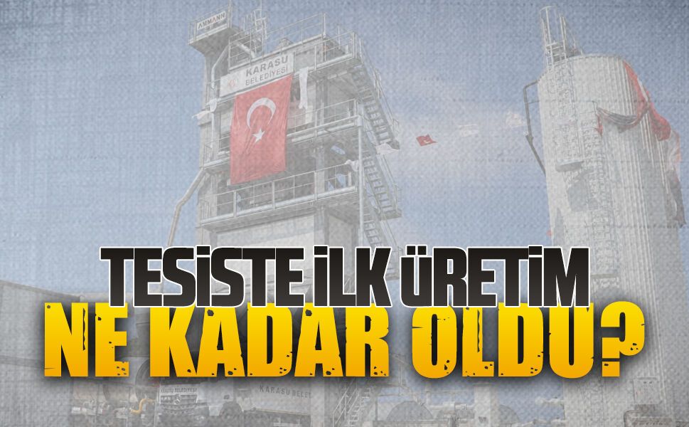 Karasu Belediyesi Asfalt Plenti Tesisi’nde ilk üretim miktarı açıklandı