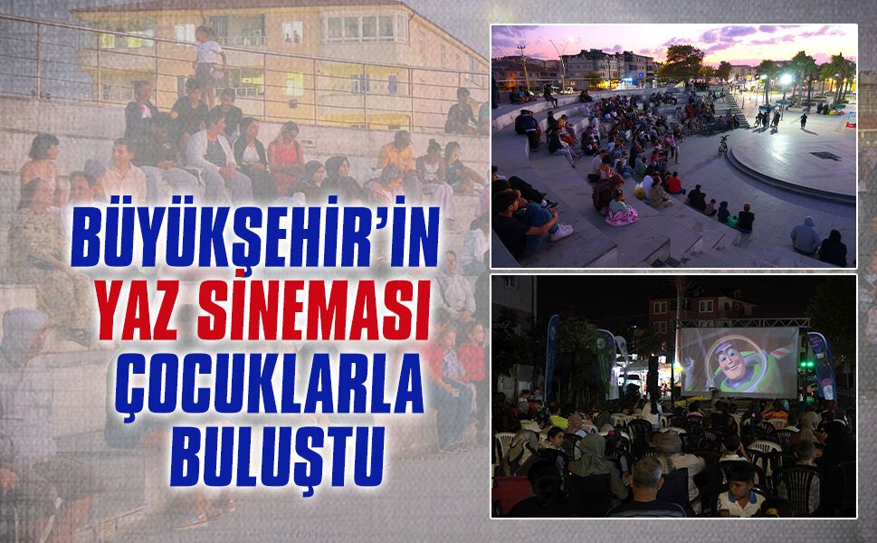 Büyükşehir’in ‘Yaz Sineması’ çocuklarla buluştu
