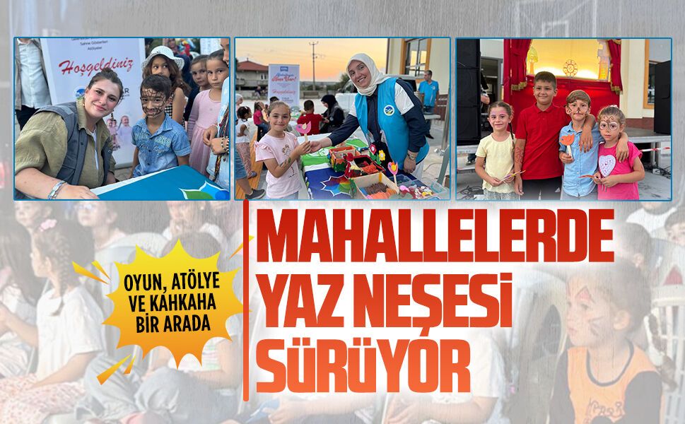 “Mahallemde neşe var” yaz tatiline renk katmaya devam ediyor