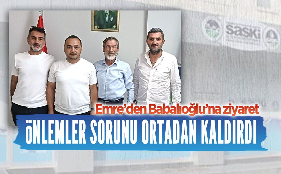 Başkan Emre’den SASKİ Müdürü Babalıoğlu’na ziyaret