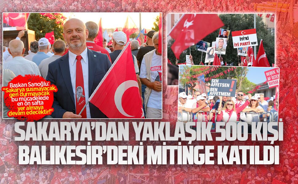 Sakarya’dan yaklaşık 500 kişi Balıkesir’deki mitinge katıldı