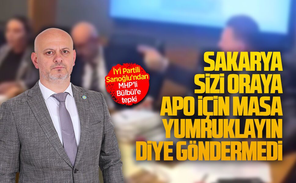 İYİ Partili Hasan Sarıoğlu’ndan, MHP’li Bülbül’e tepki