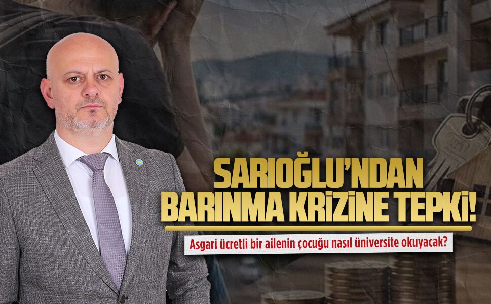 Başkan Hasan Sarıoğlu’ndan barınma krizine tepki