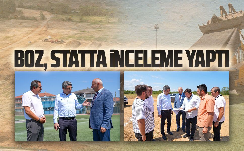 Boz, Karasu Stadı’nda incelemelerde bulundu