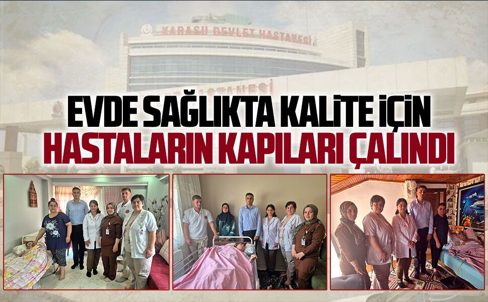 Karasu Devlet Hastanesi’nden evde sağlık hastalarına özel ziyaret