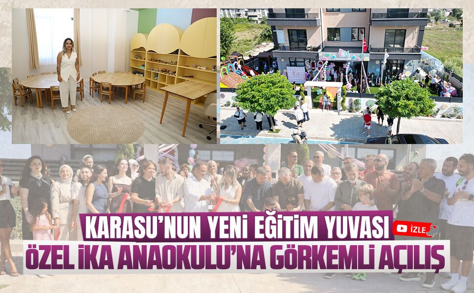 Özel İKA Anaokulu, görkemli bir törenle açıldı