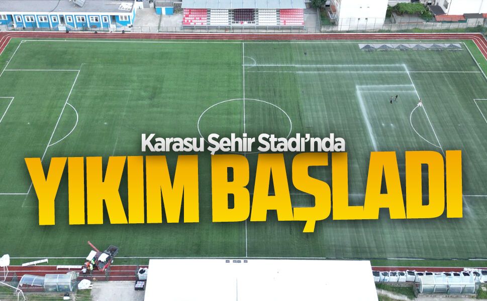 Karasu Şehir Stadı’nda yıkım başladı