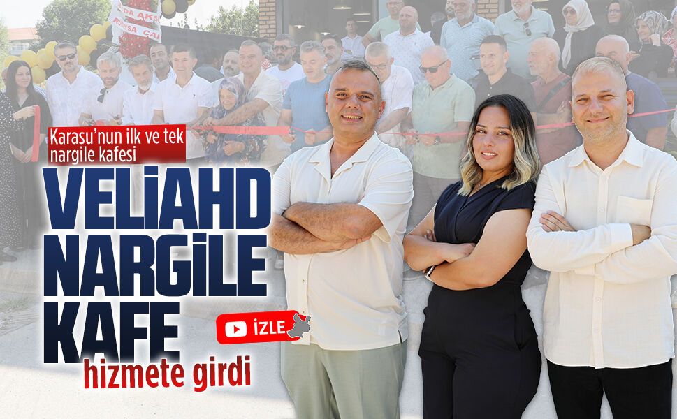 Karasu’nun ilk ve tek nargile kafesi Veliahd Nargile Kafe açıldı