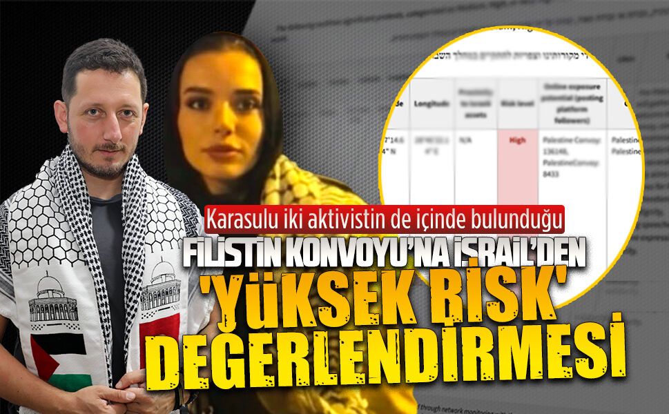 Uluslararası Filistin Konvoyu’na israilden ‘yüksek risk’ değerlendirmesi