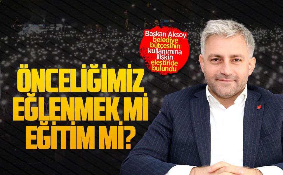 Başkan Murat Ali Aksoy, belediye bütçesinin kullanımına ilişkin eleştiride bulundu