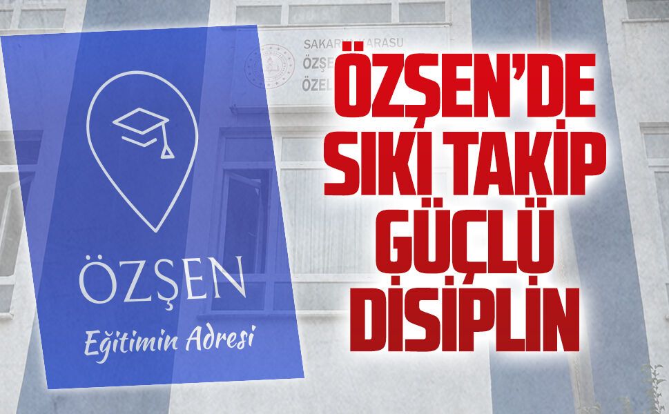 Özşen’de sıkı takip, güçlü disiplin