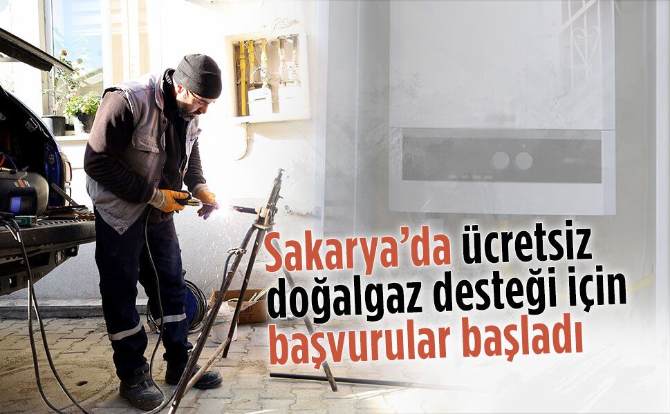 Sakarya’da ücretsiz doğalgaz desteği için başvurular başladı