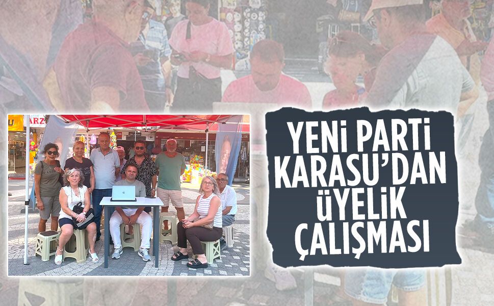 Yeni Parti Karasu’dan üyelik çalışması