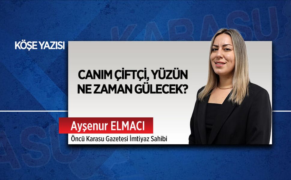 Canım çiftçi, yüzün ne zaman gülecek?