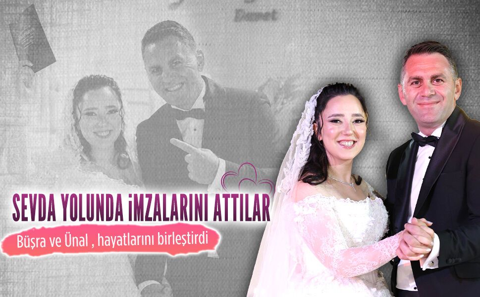 Büşra Kul ve Ünal Yapıcı, hayatlarını birleştirdi