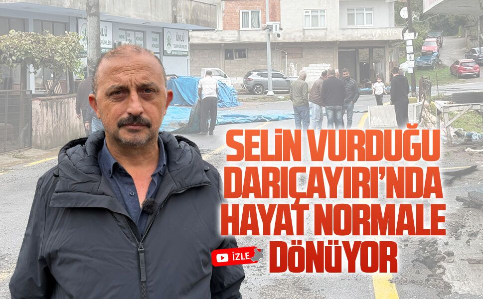 Darıçayırı Mahallesi’nde hayat normale dönüyor