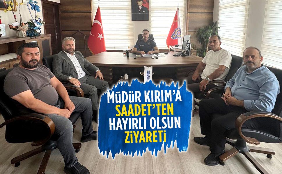 Müdür Kırım’a Saadet’ten hayırlı olsun ziyareti
