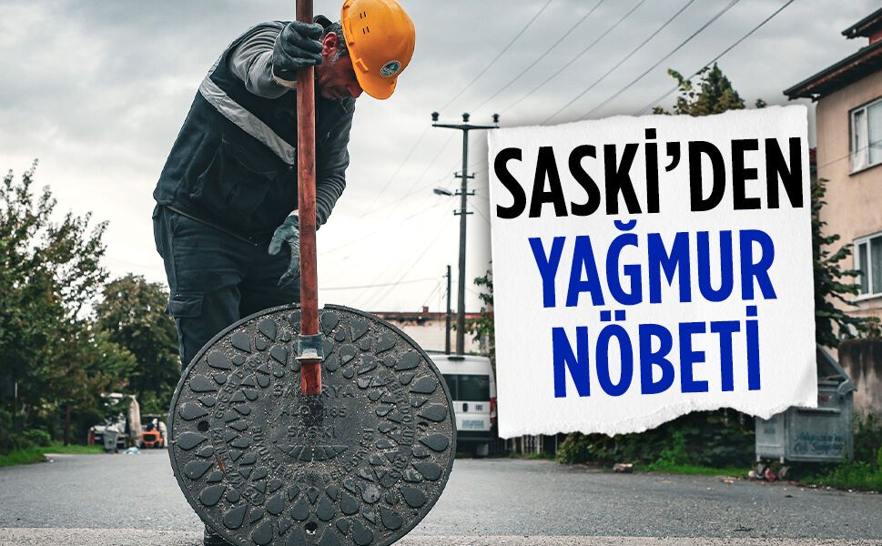 SASKİ’den yağmur nöbeti